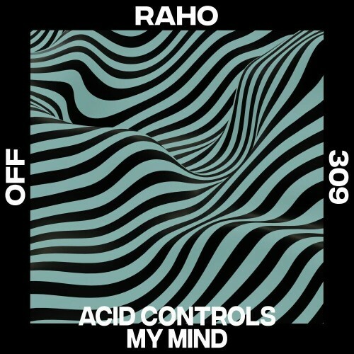 Raho — Acid Controls My Mind (2024)