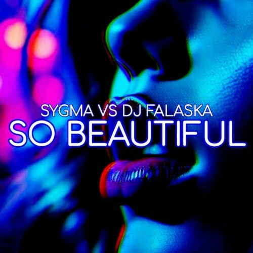  Sygma vs. DJ Falaska - So Beautiful (2025) 