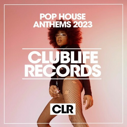  Clublife - Pop House Anthems 2023 (2023) 