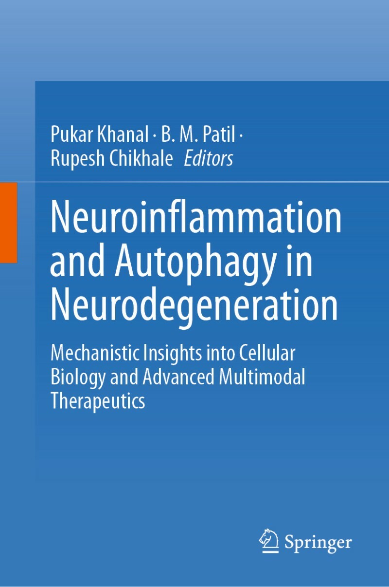 Neuroinflammation And Autophagy In Neurodegeneration (Pukar Khanal, B. M. Patil, Rupesh Chikhale) Neuroinflammation And Autophagy In Neurodegeneration (Pukar Khanal, B. M. Patil, Rupesh Chikhale)