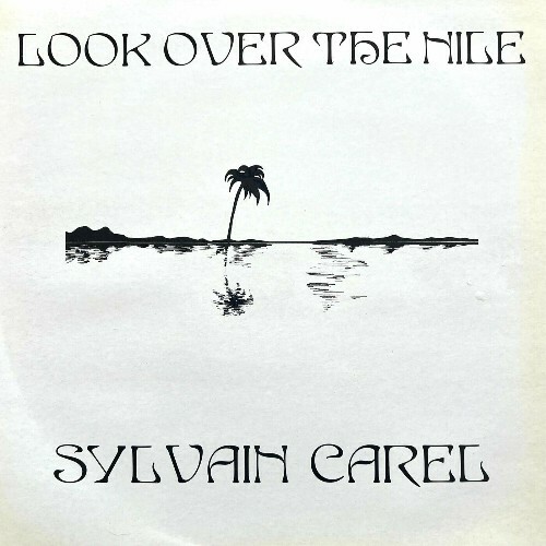 Sylvain Carel - Look Over The Nile (2024)