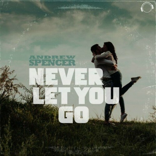 VA - Andrew Spencer - Never Let You Go (2024) (MP3)