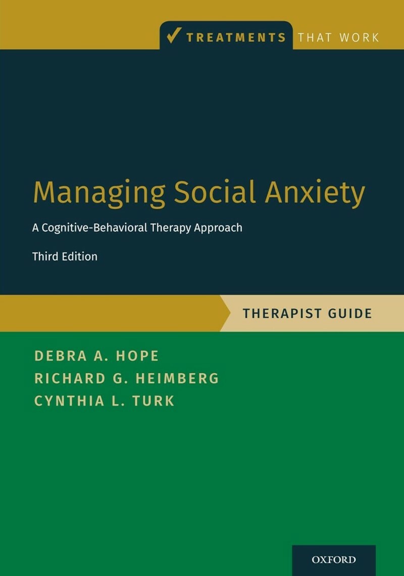 Managing Social Anxiety A Cognitive Behavioral Therapy Approach Therapist Guide 3rd Edition (Hope, Debra A.) Managing Social Anxiety A Cognitive Behavioral Therapy Approach Therapist Guide 3rd Edition (Hope, Debra A.)