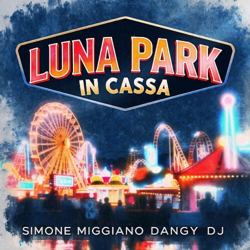  Dangy Dj Feat Simone Miggiano - Luna Park In Cassa (2026) 