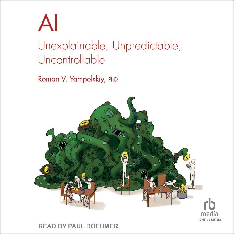 AI Unexplainable Unpredictable Uncontrollable (Roman V. Yampolskiy)