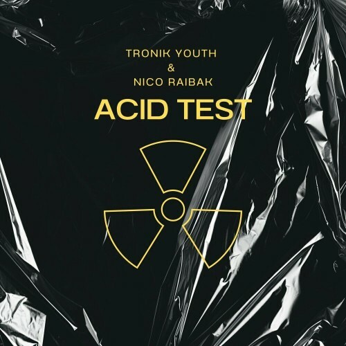  Tronik Youth & Nico Raibak - Acid Test (2024) 