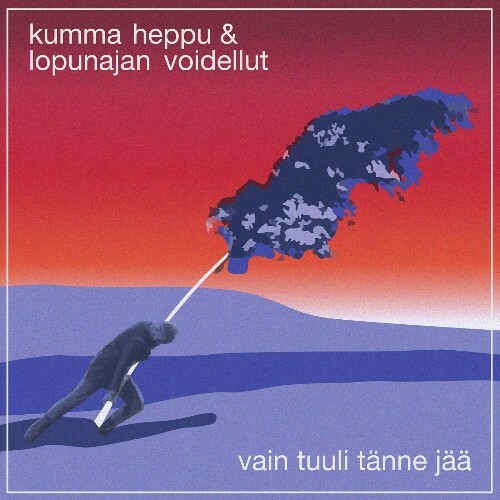 VA - Kumma heppu & lopunajan voidellut - Vain tuuli tänne jää (2024... MEVKB73_o