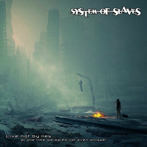 System Of Slaves - Live Not By Lies... At One Time We Dared Not Even Whisper. (2025) 