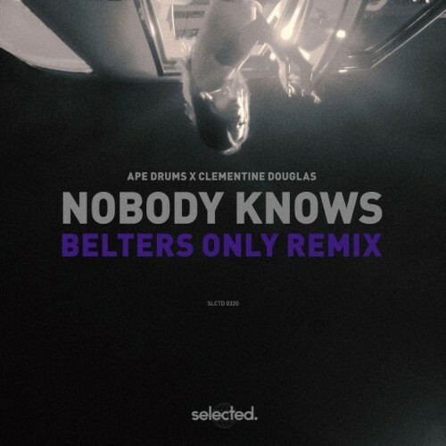 Ape Drums & Clementine Douglas - Nobody Knows (Belters Only Remix) (2024)