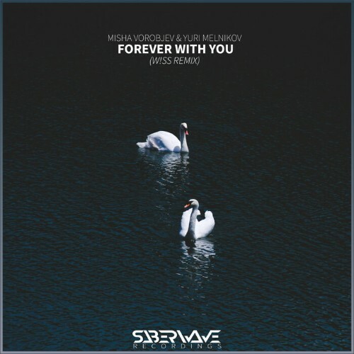 Misha Vorobjev & Yuri Melnikov — Forever With You (W!SS Remix) (2024)