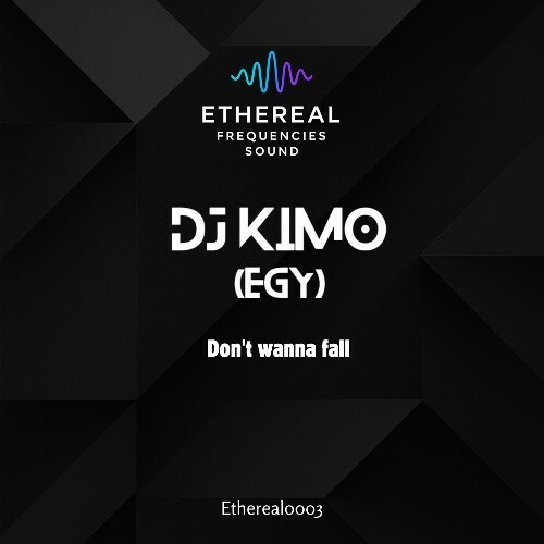 DJ Kimo (EGY) - Don’t Wanna Fall (2025) DJ Kimo (EGY) - Don’t Wanna Fall (2025)