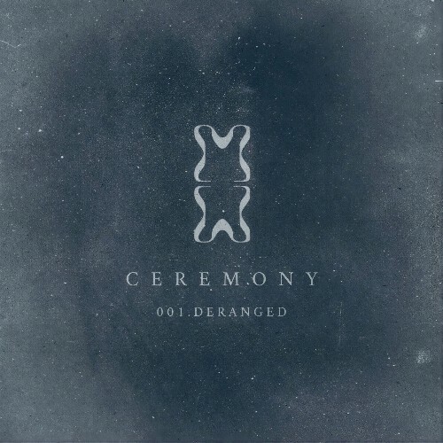 Deranged — Ceremony 001 (2026)