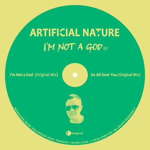  Artificial Nature - I'm Not a God / Its All Over You (2024) 