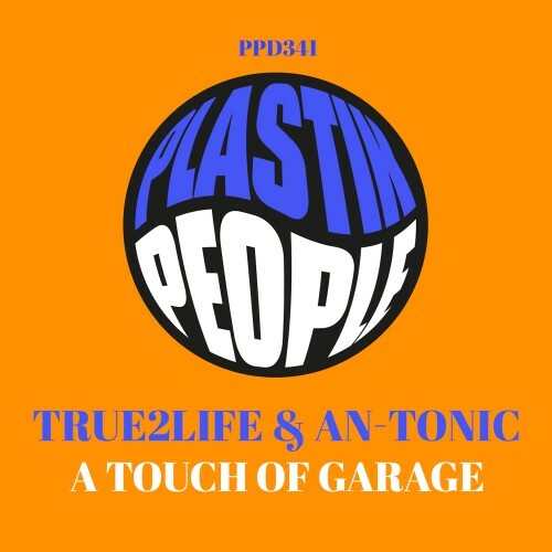 True2Life x An-Tonic - A Touch Of Garage (2025) True2Life x An-Tonic - A Touch Of Garage (2025)