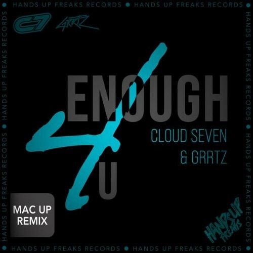  Cloud Seven & Grrtz - Enough 4 U (Mac up Remix) (2025) 