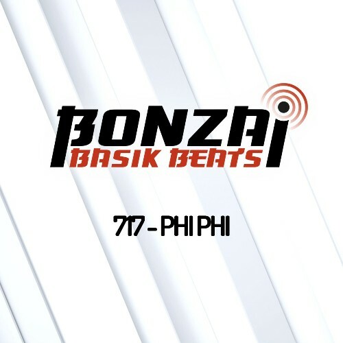  Phi Phi - Bonzai Basik Beats 717 (2024-05-31) 