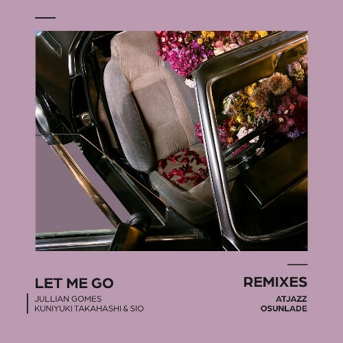 Jullian Gomes x Kuniyuki Takahashi feat. Sio - Let Me Go (Remixes) (2024)