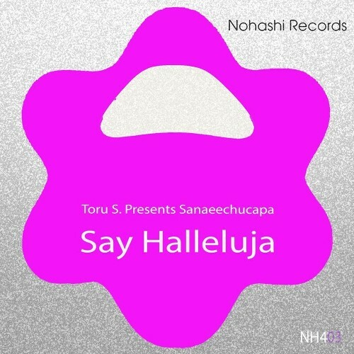  Toru S. Presents Sanaeechucapa - Say Halleluja (2026) 