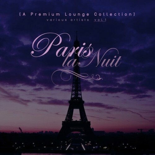 Paris La Nuit, Vol. 1 (A Premium Lounge Collection) (2024)