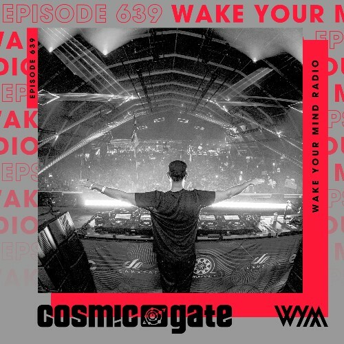 Cosmic Gate — Wake Your Mind Episode 639 (2026-07-03)