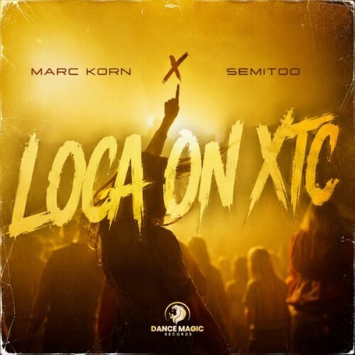 Marc Korn x Semitoo — Loca On XTC (2026)