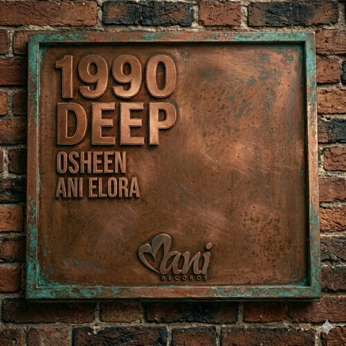 OSHEEN x Ani Elora — 1990 Deep (2026)