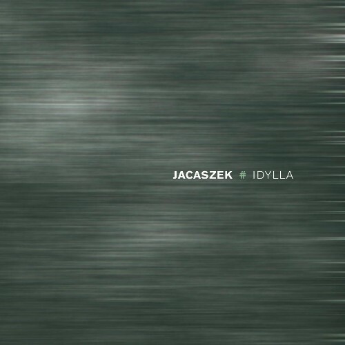  Jacaszek - Idylla (2025) 