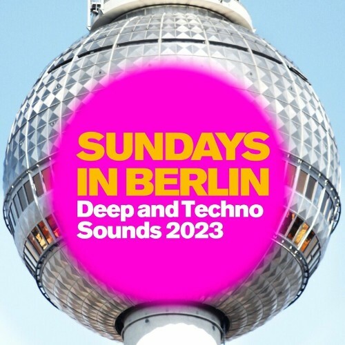  Sundays in Berlin - Deep and Techno Sounds 2023 (2023) 