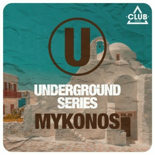 MP3:  Underground Series Mykonos, Vol. 3 (2024) Онлайн