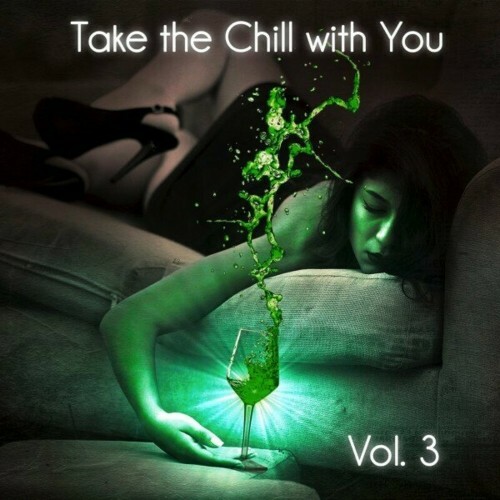  Take the Chill with You, Vol. 3 (Chillout Mindset and Ambient Jams) (2024) 