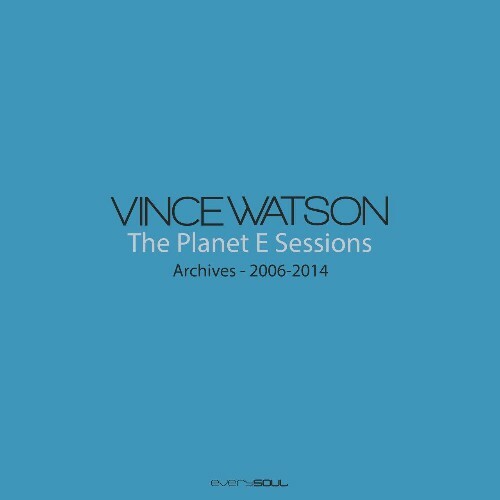 Vince Watson — Archives — The Planet E Sessions (2024)