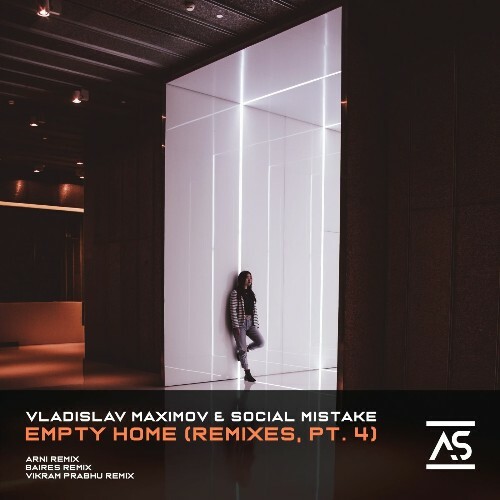  Social Mistake & Vladislav Maximov - Empty Home (Remixes, Pt. 4) (2025) 