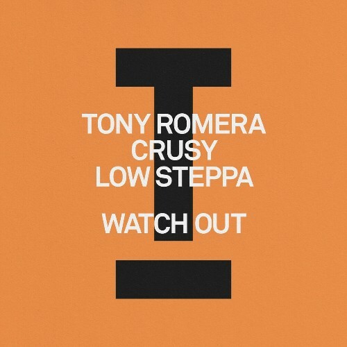 Tony Romera X Low Steppa X Crusy - Watch Out (2025)