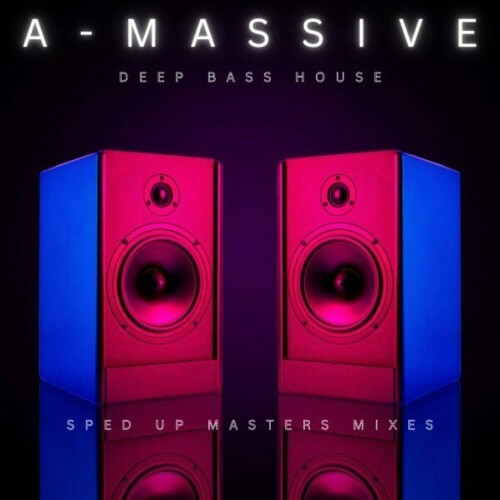  A-Massive - Deep Bass House (Sped up Masters Mixes) (2024) MP3 MEVLCGL_o