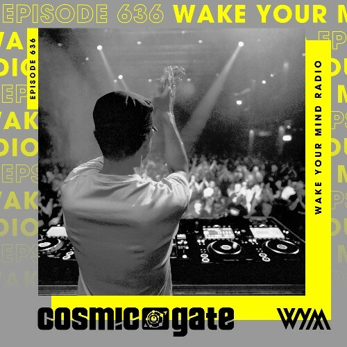  Cosmic Gate - Wake Your Mind Episode 636 (2026-06-12) 