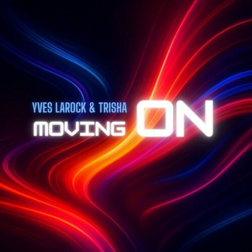 Yves Larock & trisha - Moving On (2025) 