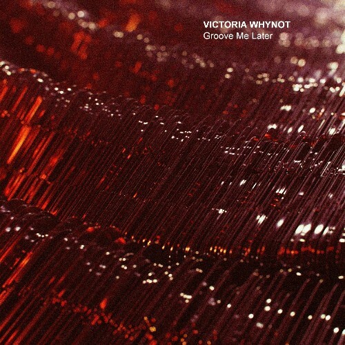 MP3:  Victoria Whynot - Groove Me Later (2024) Онлайн