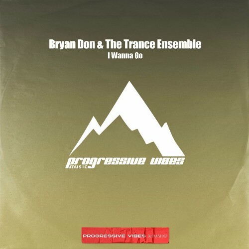  Bryan Don & The Trance Ensemble - I Wanna Go (2025) 