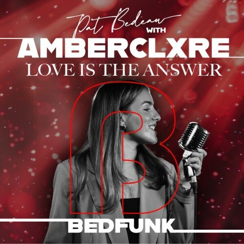 Pat Bedeau x AmberClxre - Love Is The Answer (2026) 