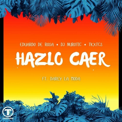  Eduardo De Rosa x DJ Nurotic x TKXTCS feat. Darey La Moda - Hazlo Caer (2024)  METX03K_o