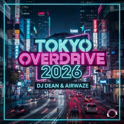  DJ Dean & Airwaze - Tokyo Overdrive 2026 (2025) 