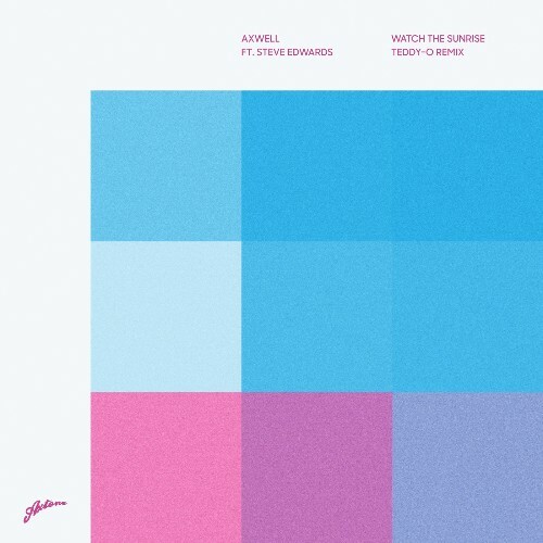  Axwell Feat. Steve Edwards - Watch The Sunrise (Teddy-O Remix) (2025) 