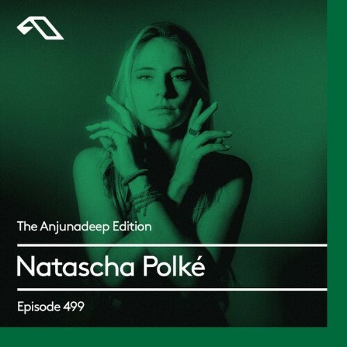  Natascha Polk&#233; - The Anjunadeep Edition 499 (2024-05-09) 