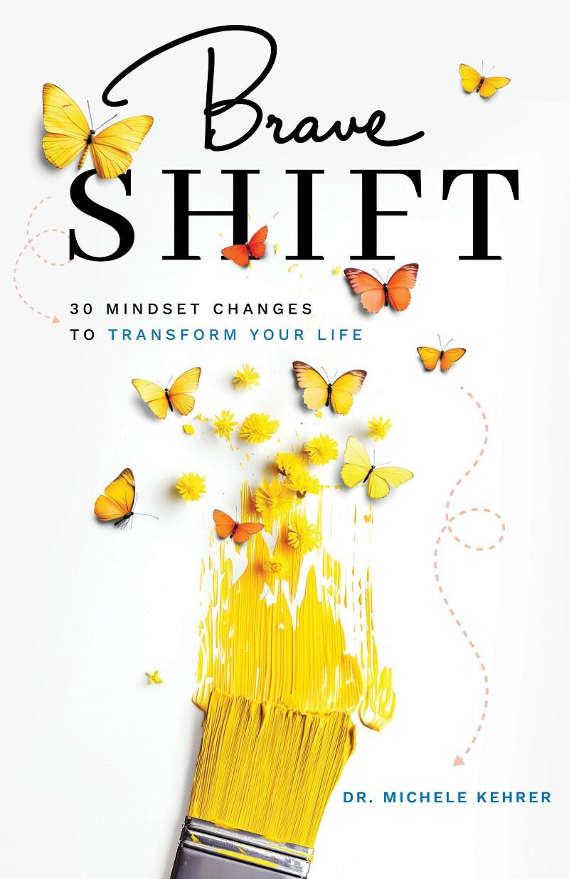 Brave Shift 30 Mindset Changes To Transform Your Life (Michele Kehrer) Brave Shift 30 Mindset Changes To Transform Your Life (Michele Kehrer)