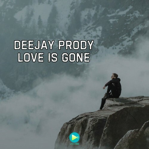  Deejay Prody - Love is Gone (2024) 