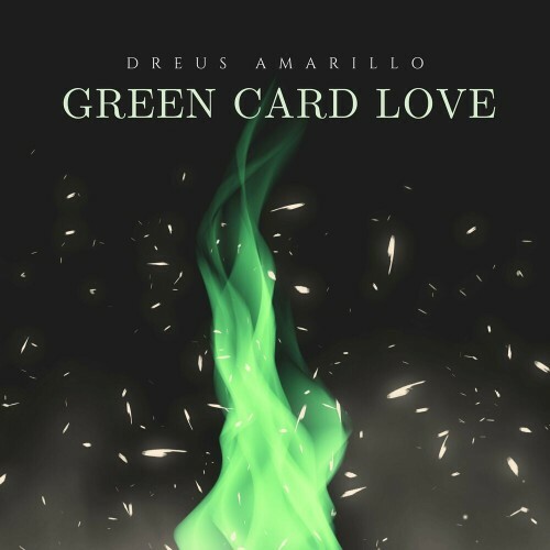  Dreus Amarillo - Green Card Love (2024) 