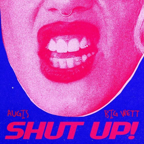  Augis & Big Wett - Shut Up! (2025) 