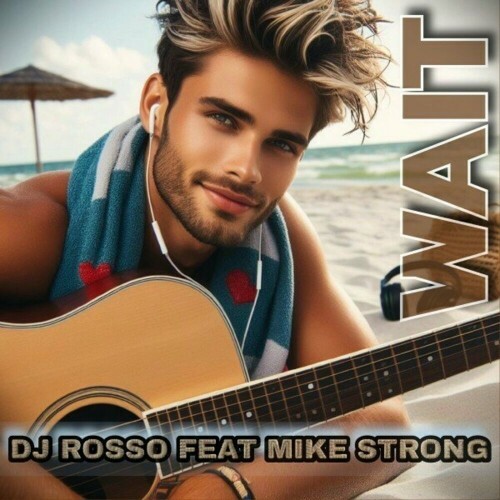  DJ ROSSO feat. Mike Strong - Wait (2024) 