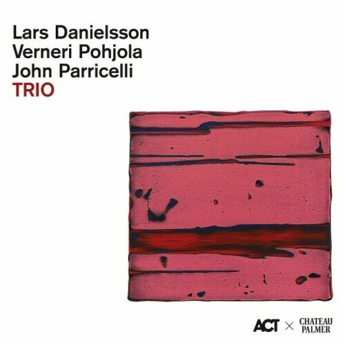  Lars Danielsson x John Parricelli x Verneri Pohjola - Trio (2024) 