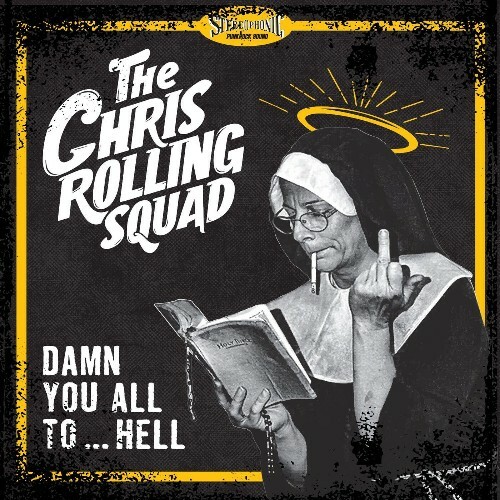  The Chris Rolling Squad - Damn You All To Hell (2025) 